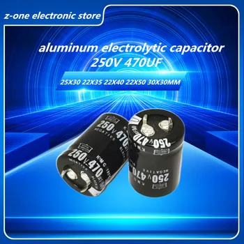 2vnt-5vnt 250V470UF Higt kokybės aliuminio elektrolitinių kondensatorių 250V 470UF 25X30 22X35 22X40 22X50 30X30MM